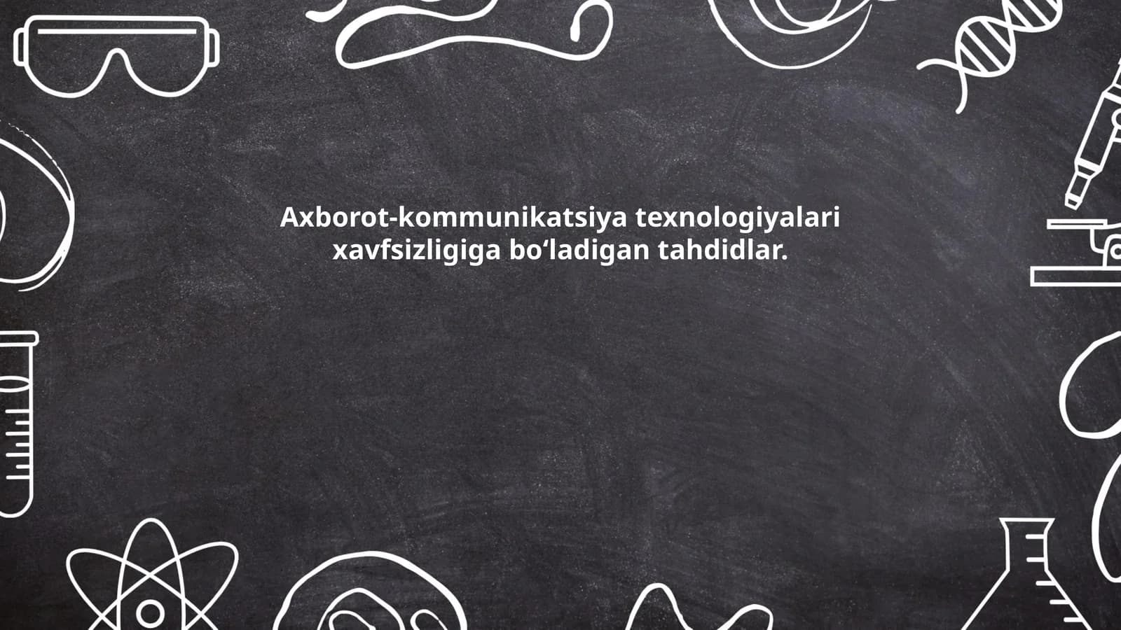 Axborot-kommunikatsiya texnologiyalari xavfsizligiga bo‘ladigan tahdidlar