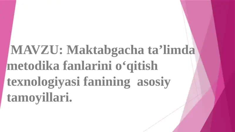Maktabgacha ta'limda metodika fanlarini o'qitish texnologiyasi fanining asosiy tamoyillari