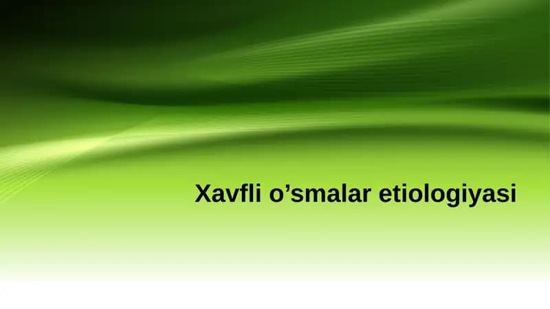Xavfli o’smalar etiologiyasi