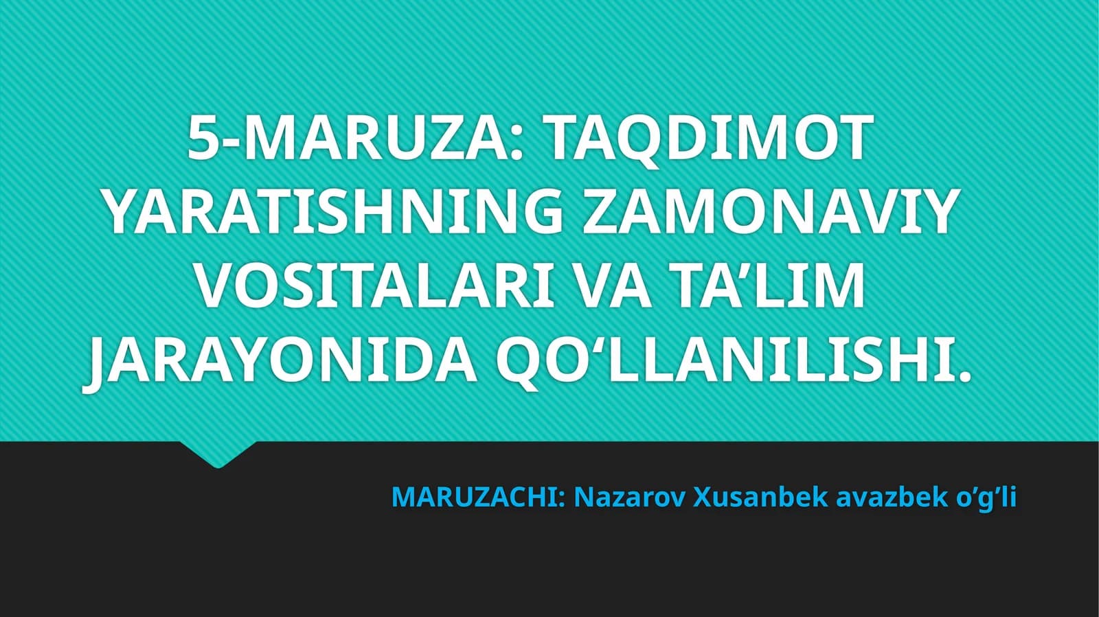 5-MARUZA:TAQDIMOT YARATISHNING ZAMONAVIY VOSITALARI VA TA’LIM JARAYONIDA QO‘LLANILISHI