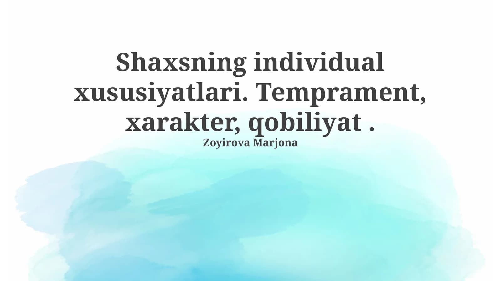 Shaxsning individual xususiyatlari. Temprament, xarakter, qobiliyat