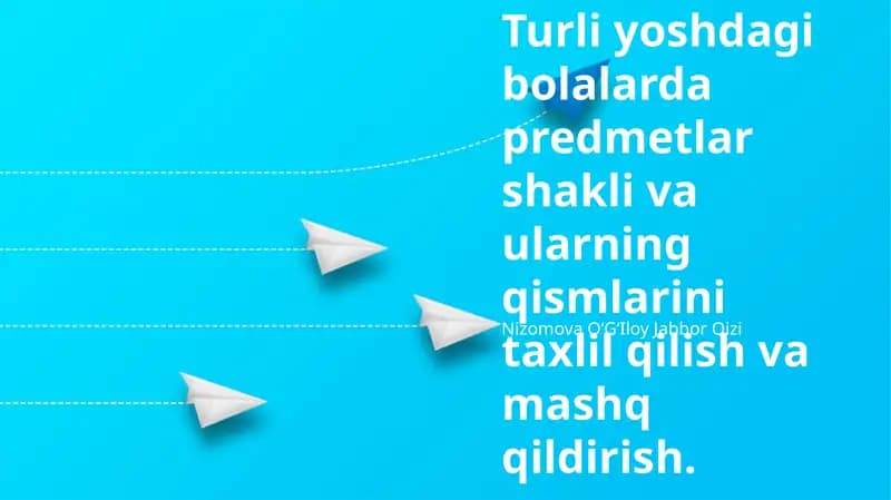 Turli yoshdagi bolalarda predmetlar shakli va ularning qismlarini taxlil qilish va mashq qildirish