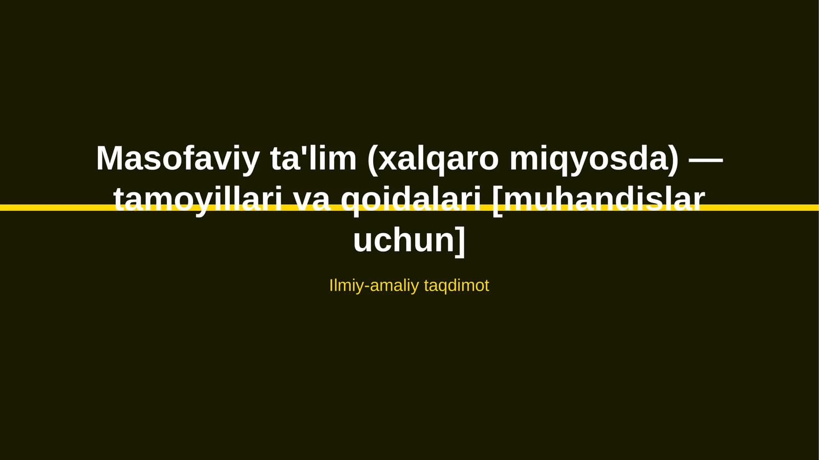 Masofaviy ta'lim (xalqaro miqyosda) — tamoyillari va qoidalari [muhandislar uchun]