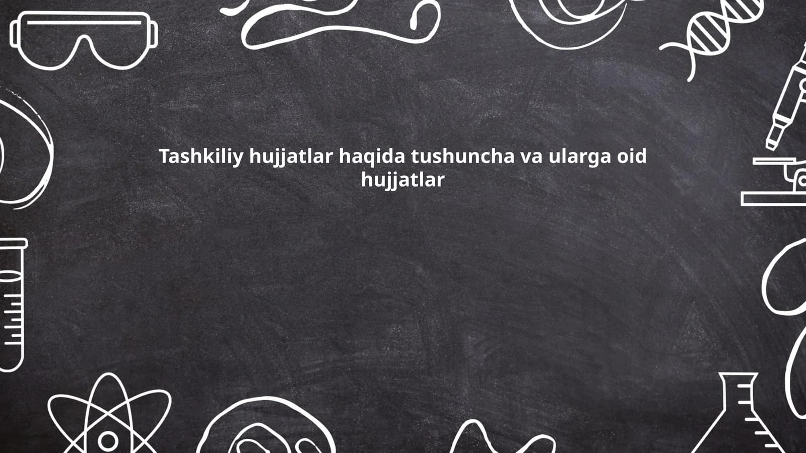 Tashkiliy hujjatlar haqida tushuncha va ularga oid hujjatlar