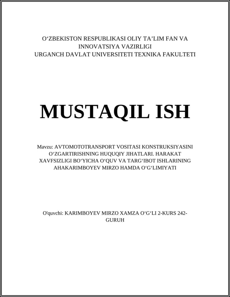 AVTOMOTOTRANSPORT VOSITASI KONSTRUKSIYASINI OʻZGARTIRISHNING HUQUQIY JIHATLARI. HARAKAT XAVFSIZLIGI BOʻYICHA OʻQUV VA TARGʻIBOT ISHLARINING AHAKARIMBOYEV MIRZO HAMDA OʻGʻLIMIYATI