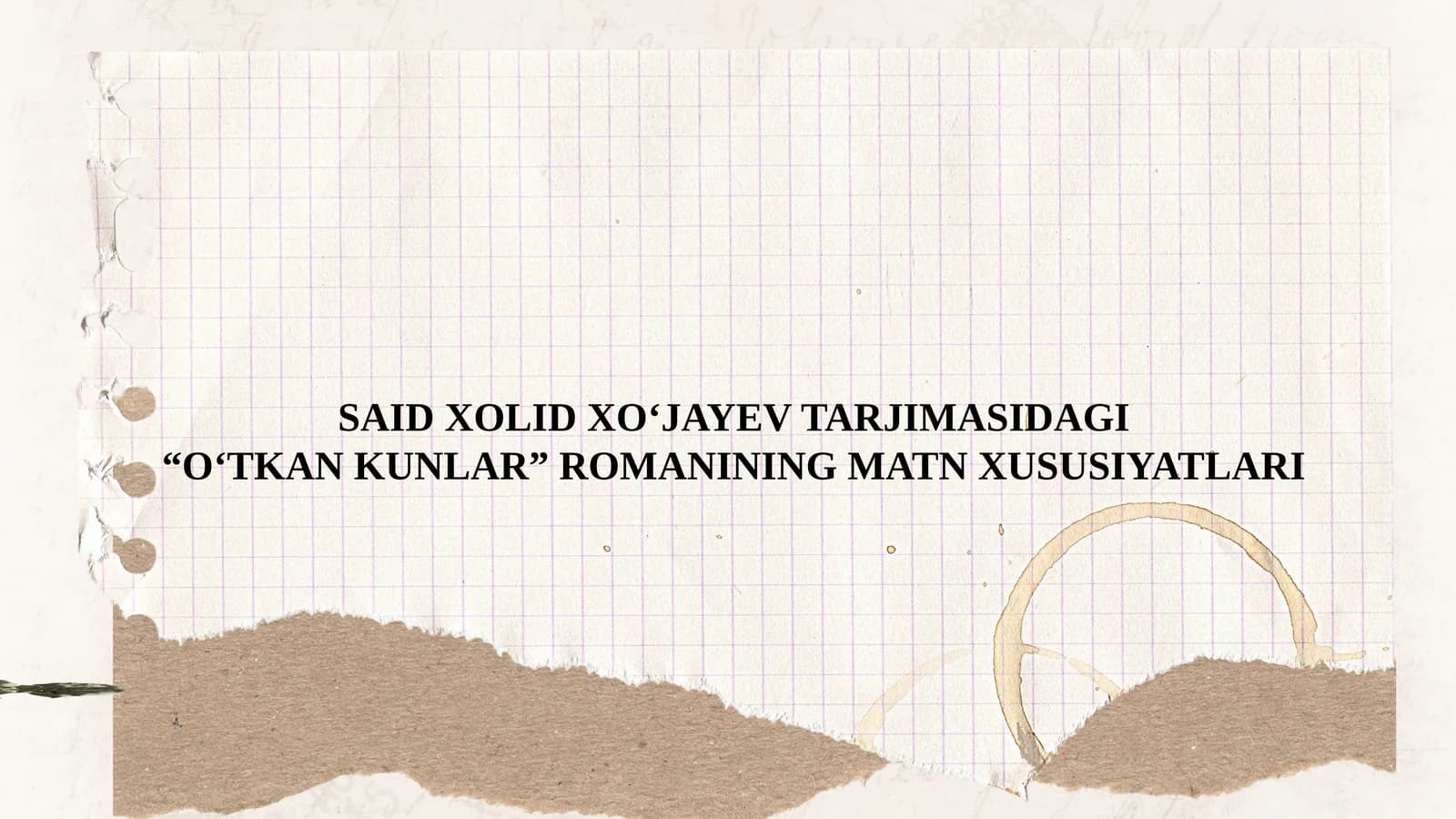 SAID XOLID XO‘JAYEV TARJIMASIDAGI “O‘TKAN KUNLAR” ROMANINING MATN XUSUSIYATLARI