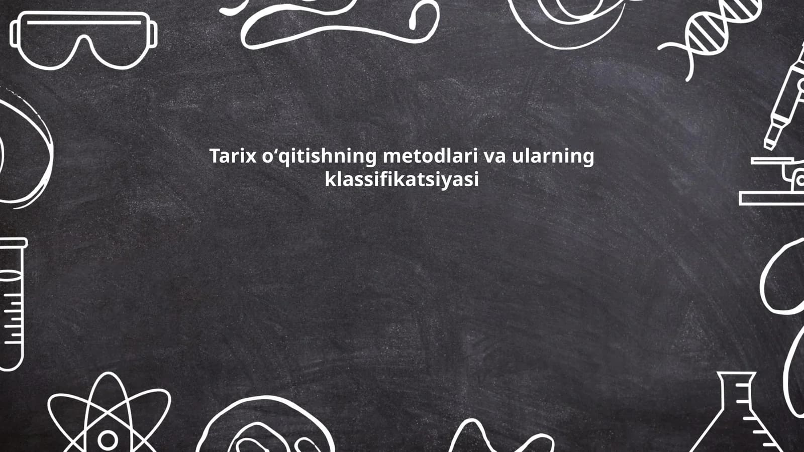 Tarix oʻqitishning metodlari va ularning klassifikatsiyasi