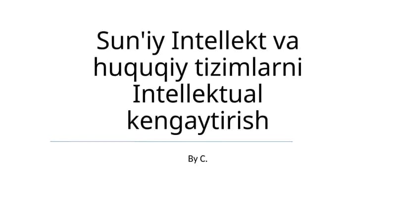 Sun'iy Intellekt va huquqiy tizimlarni Intellektual kengaytirish