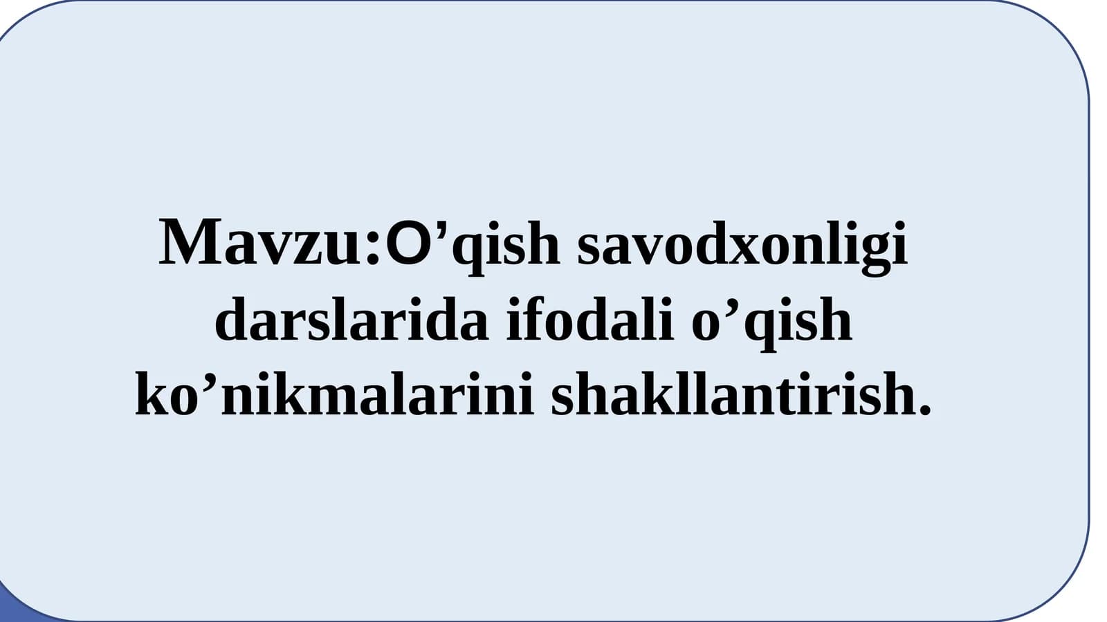 O’qish savodxonligi-darslarida ifodalilarni ko’nikmalarini shakllantirish