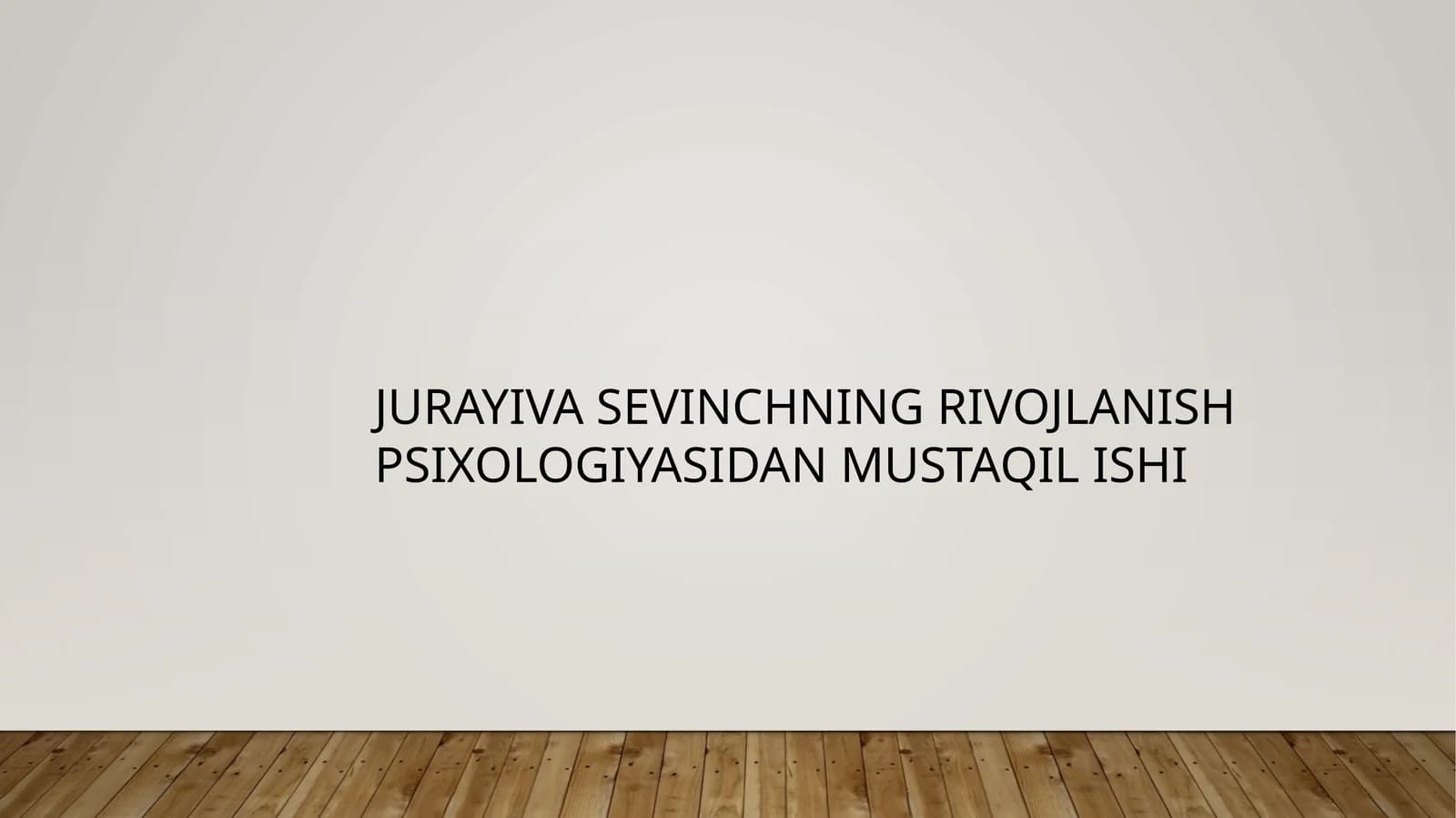 JURAYIVA SEVINCHNINGRIVOJLANISH PSIXOLOGIYASIDAN MUSTAQIL ISHI