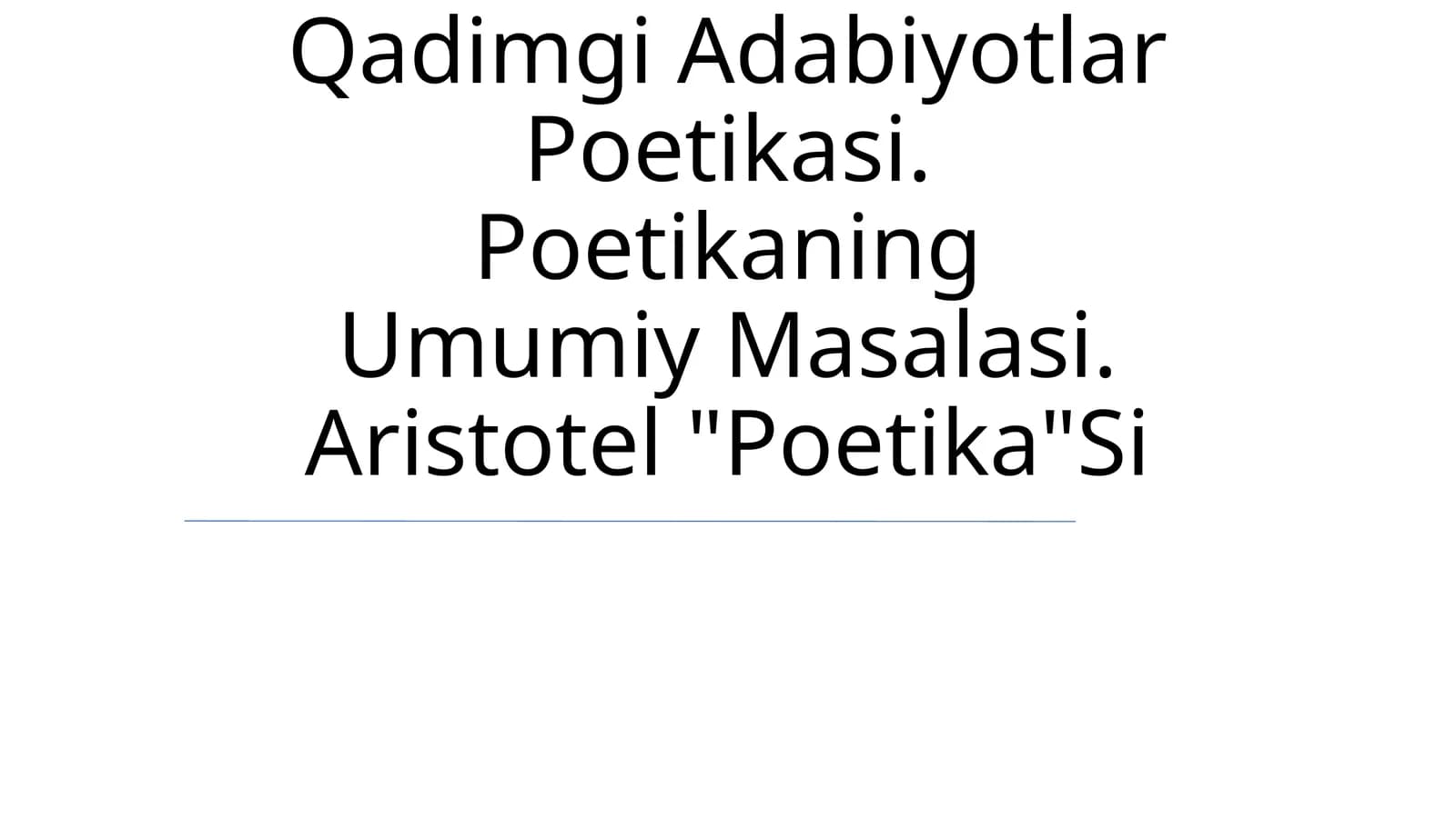 Qadimgi Adabiyotlar Poetikasi. Poetikaning Umumiy Masalasi. Aristotel "Poetika"Si