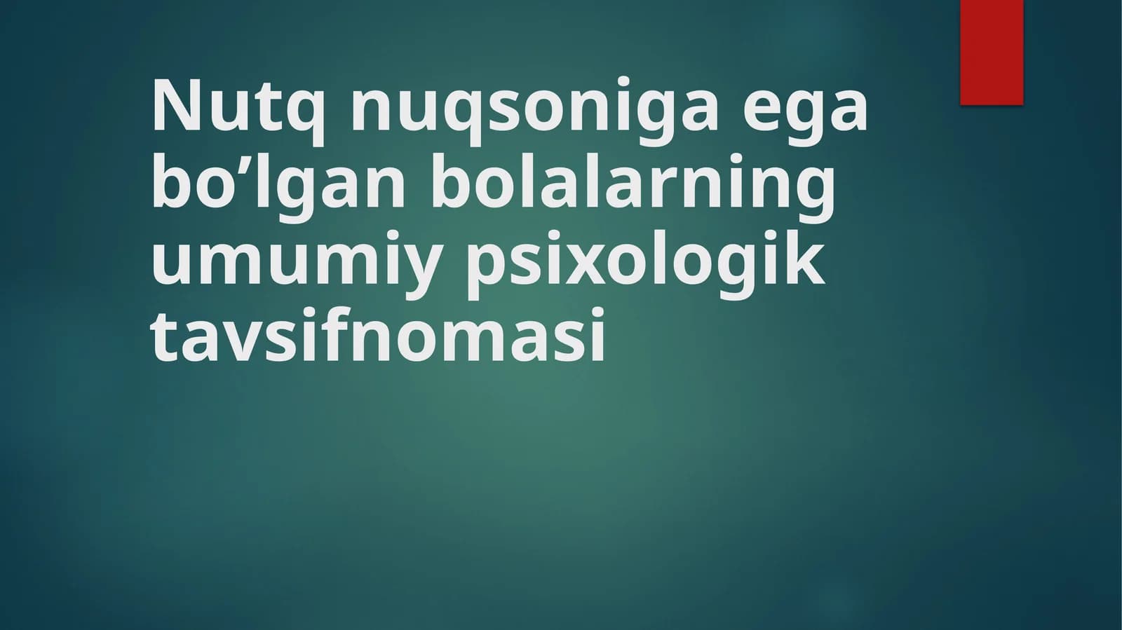 Nutq nuqsoniga ega bo’lgan bolalarning umumiy psixologik tavsifnomasi