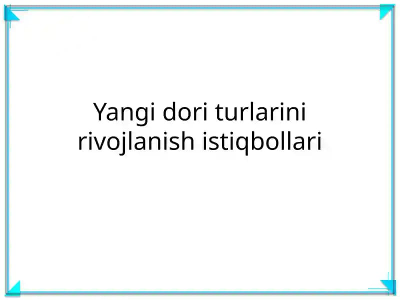 Yangi dori turlarini rivojlanish istiqbollari