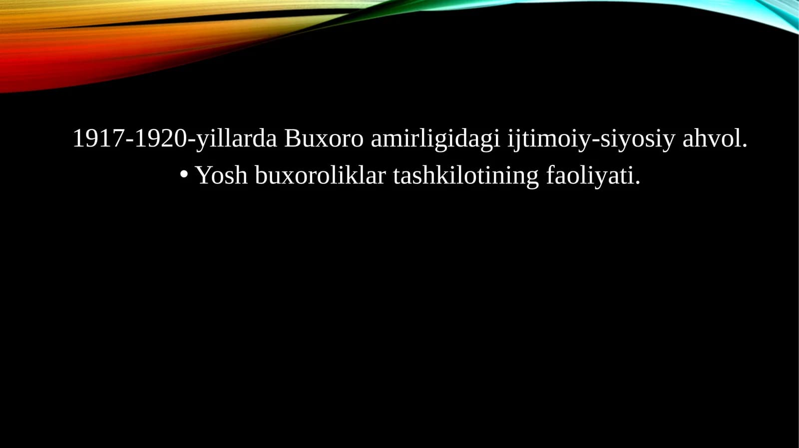 1917-1920-yillarda Buxoro amirligidagi ijtimoiy-siyosiy ahvol.  Yosh buxoroliklar tashkilotining faoliyati.