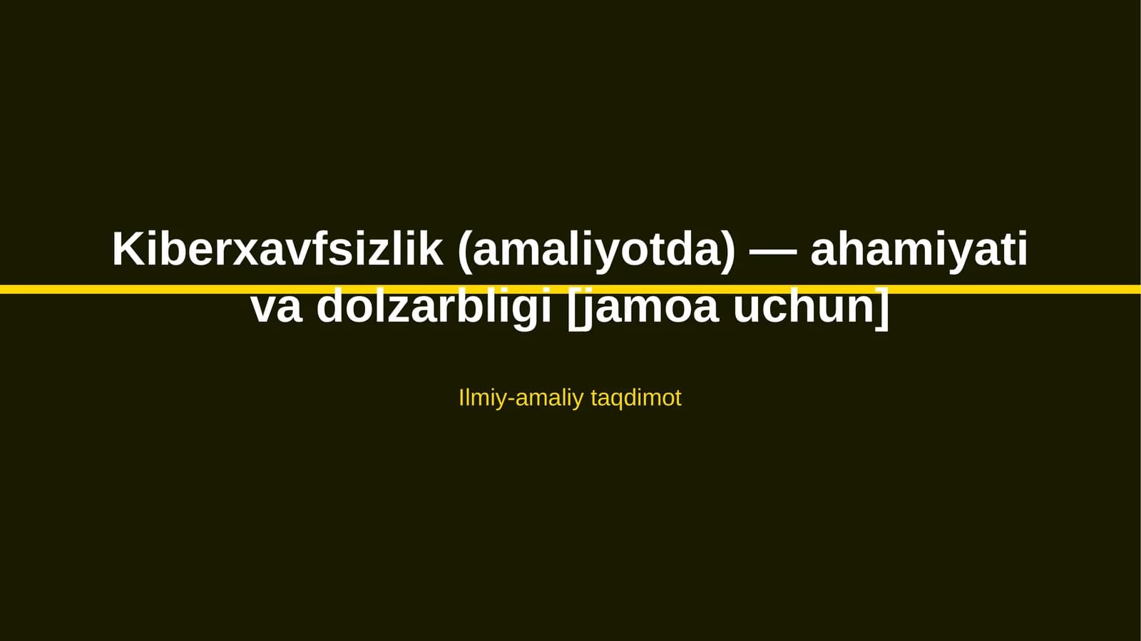 Kiberxavfsizlik (amaliyotda) — ahamiyati va dolzarbligi [jamoa uchun]