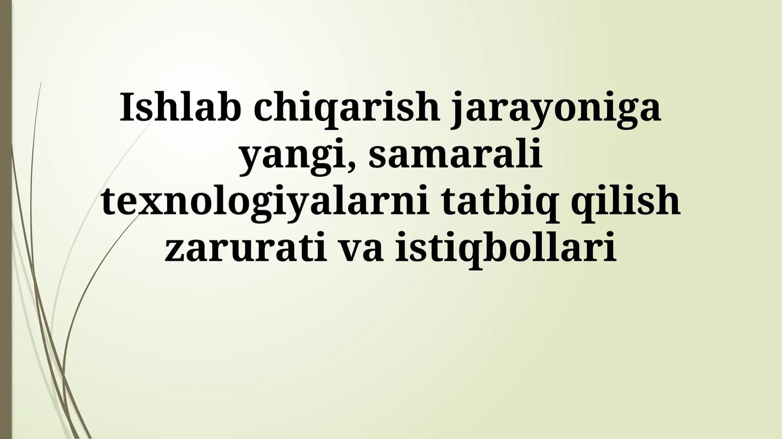 Yangi texnologiyalar va ishlab chiqarish jarayoniga samarali texnologiya zaruratlari