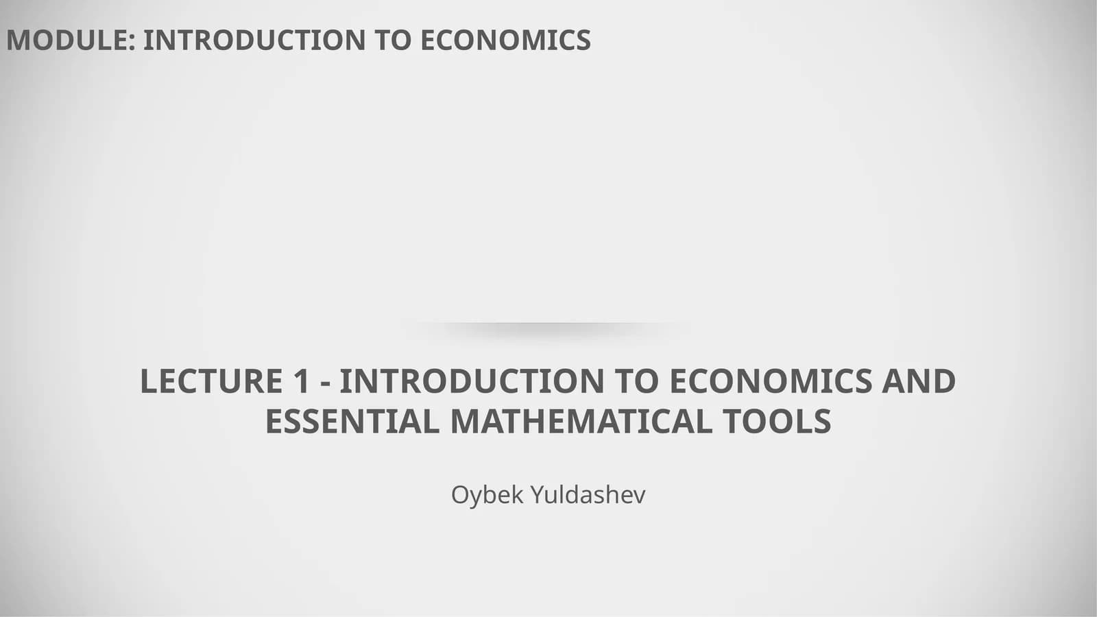 MODULE: INTRODUCTION TO ECONOMICS