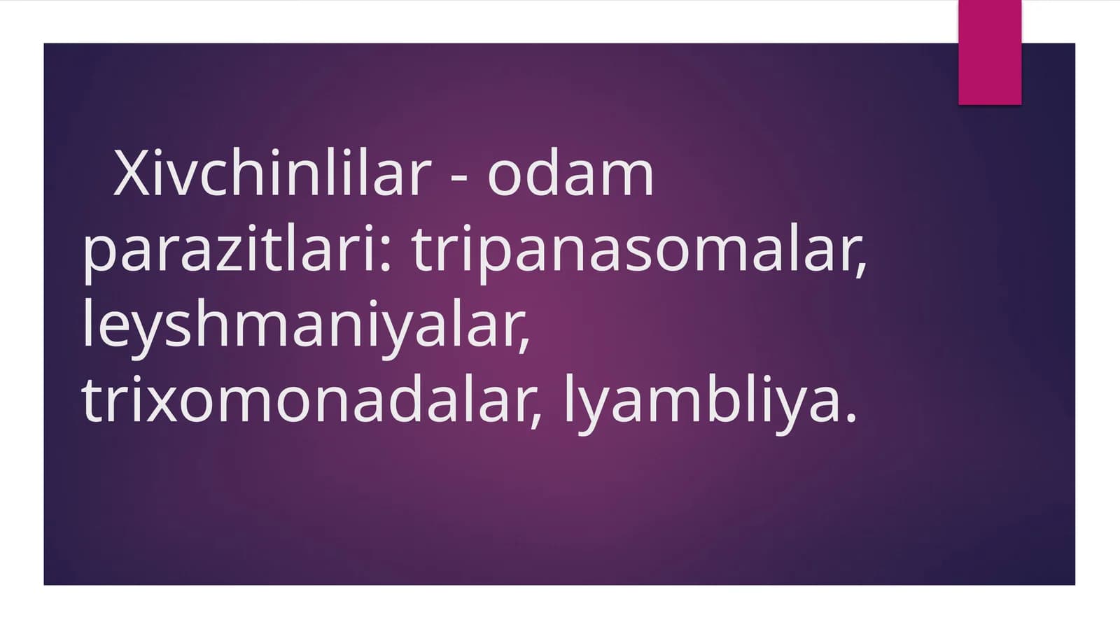 Xivchinlilar - odam parazitlari: tripanasomalar, leyshmaniyalar,trixomonadalar, lyambliya
