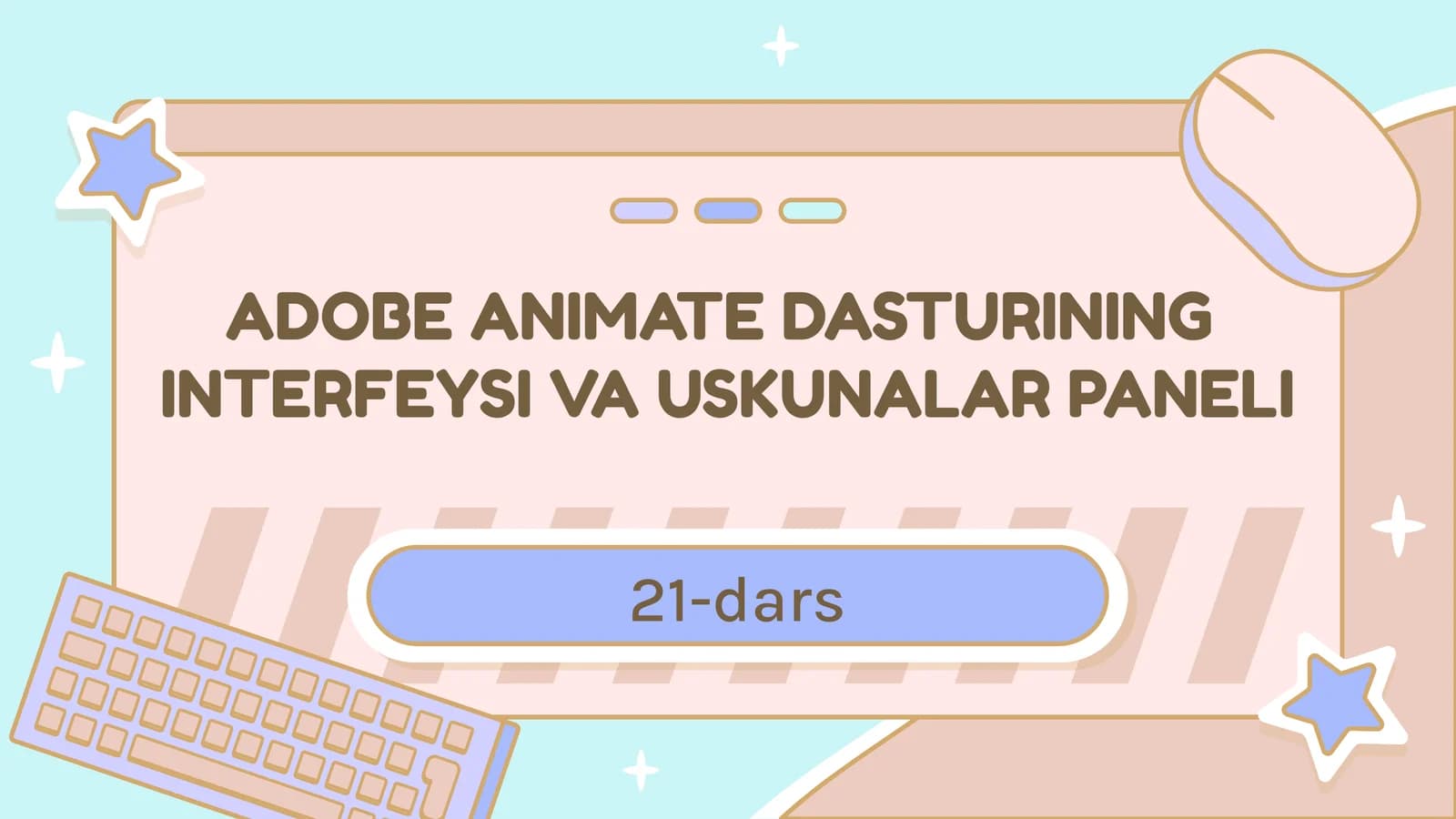 ADOBE ANIMATE DASTURINING INTERFEYSI VA USKUNALAR PANELI