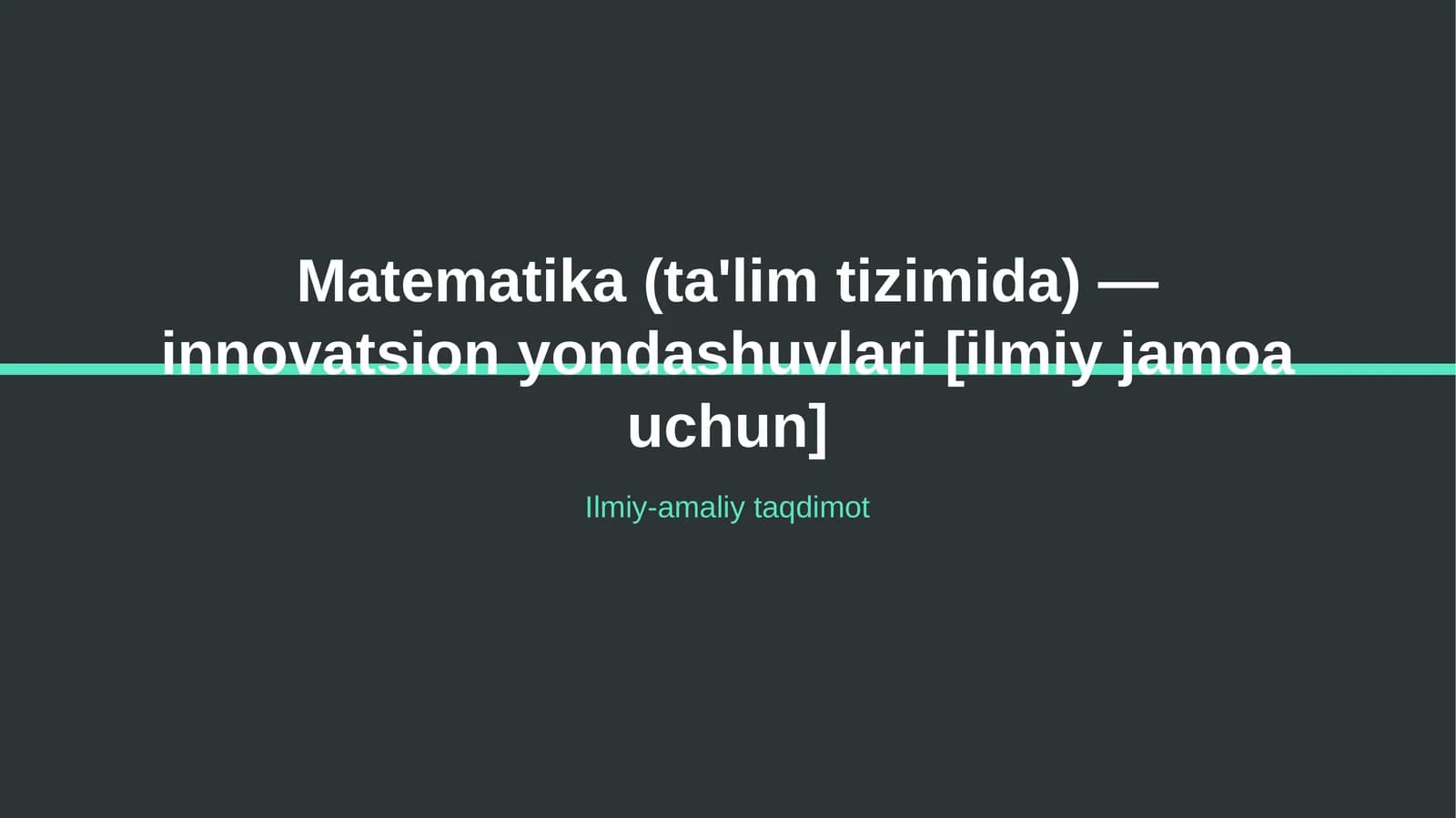 Matematika (ta'lim tizimida) — innovatsion yondashuvlari [ilmiy jamoa uchun]