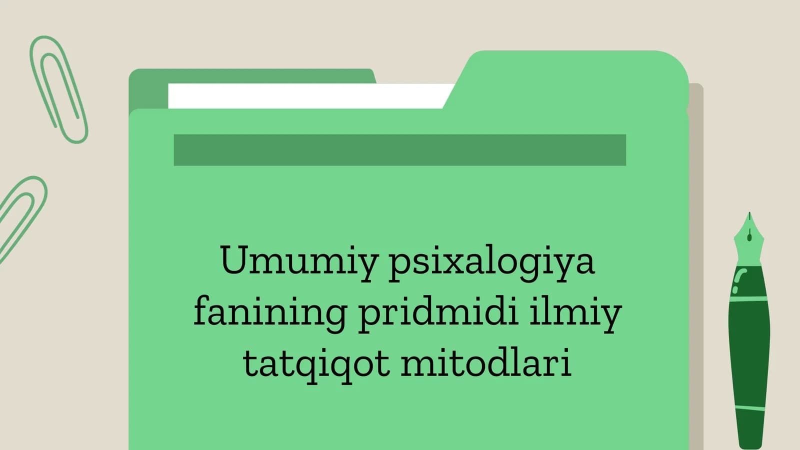 Umumiy psixologiya fanining pridmidi ilmiy tatqiqot mitodlari