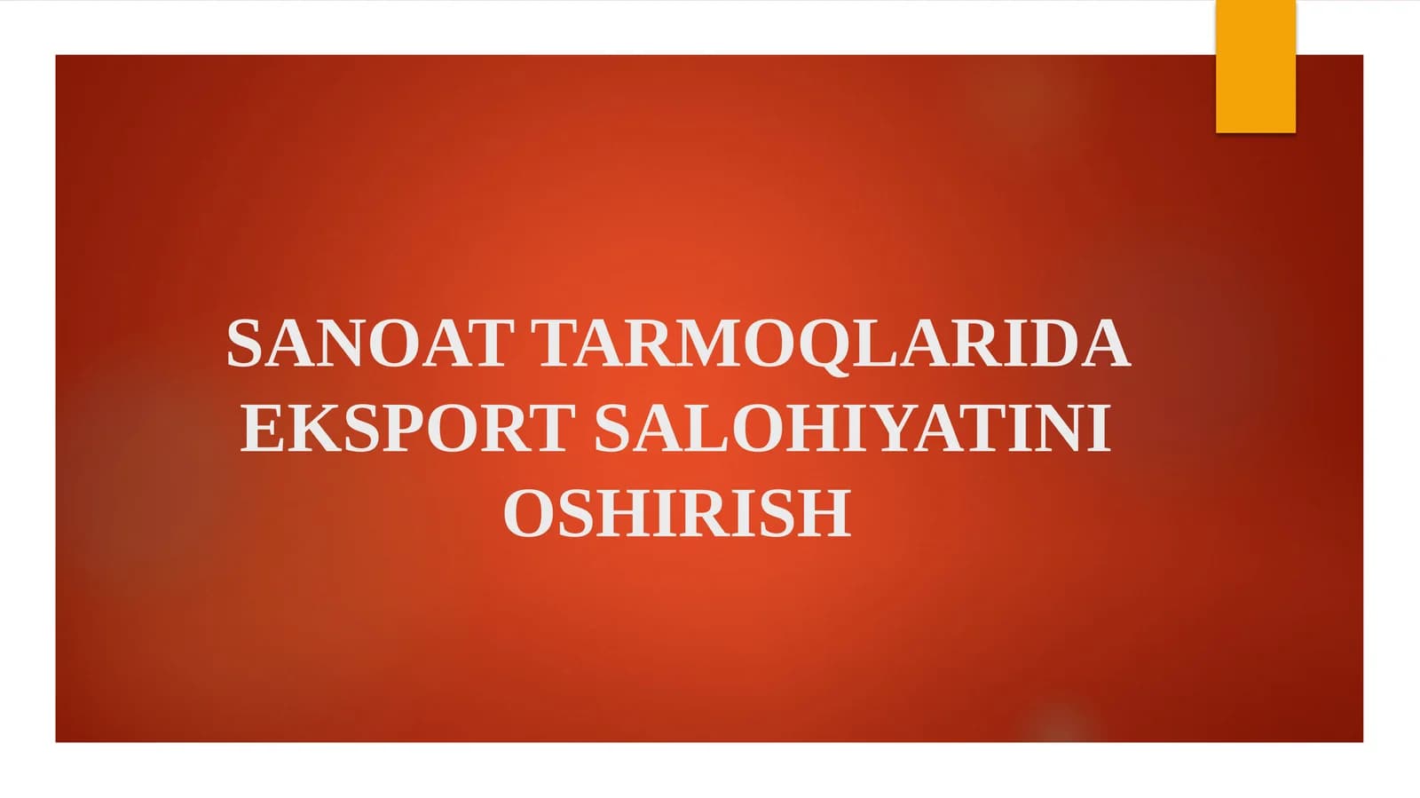 SANOAT TARMOQLARIDA EKSPORT SALOHIYATINI OSHIRISH