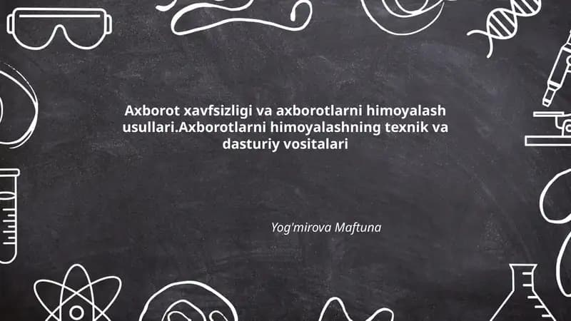 Axborot xavfsizligi va axborotlarni himoyalash usullari