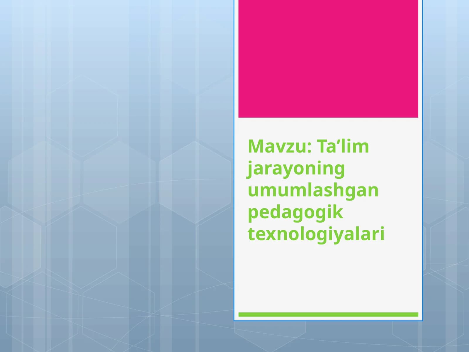 Ta’lim jarayonining umumlashgan pedagogik texnologiyalari