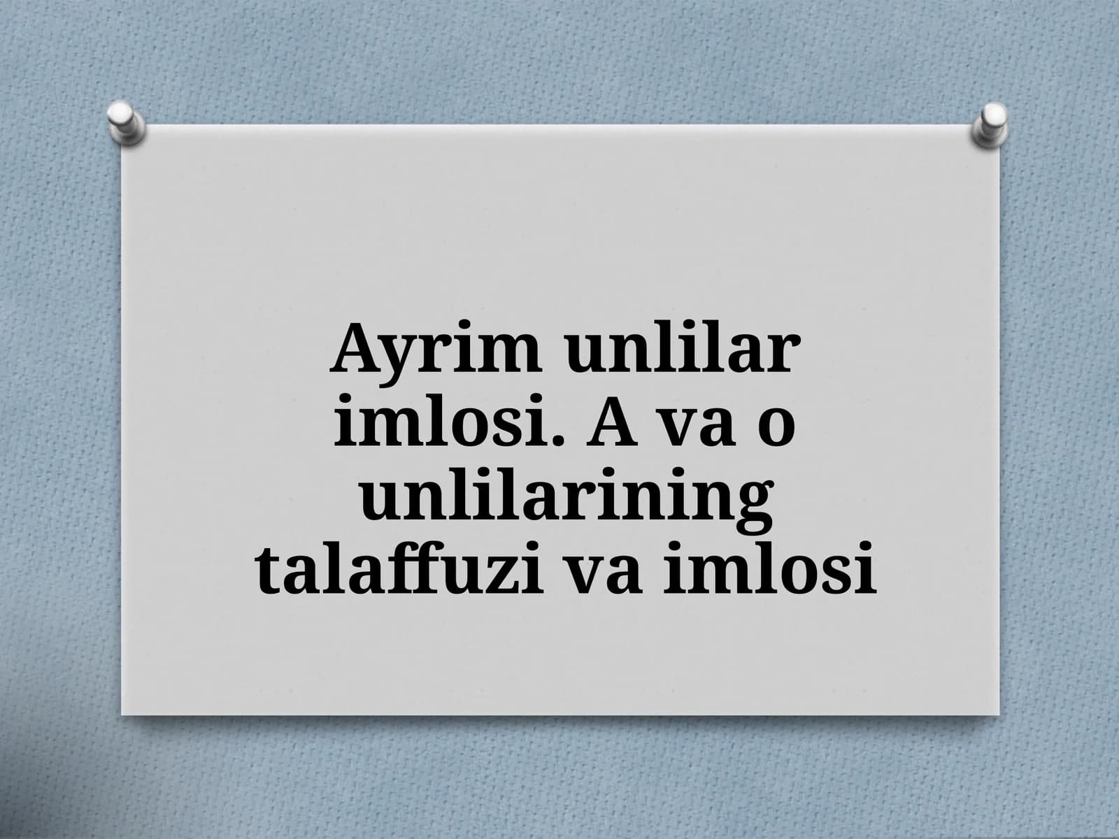 5-sinf Ona tili fanidan dars taqdimot ishlanma. Ayrim unlilar imlosi. A va o unlilarining talaffuzi va imlosi