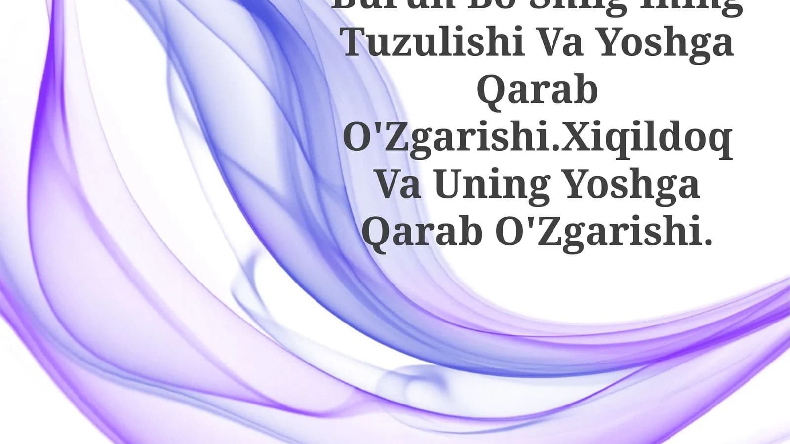 Burun Bo'Shlig'Ining Tuzulishi Va Yoshga Qarab O'Zgarishi.Xiqildoq Va Uning Yoshga Qarab O'Zgarishi