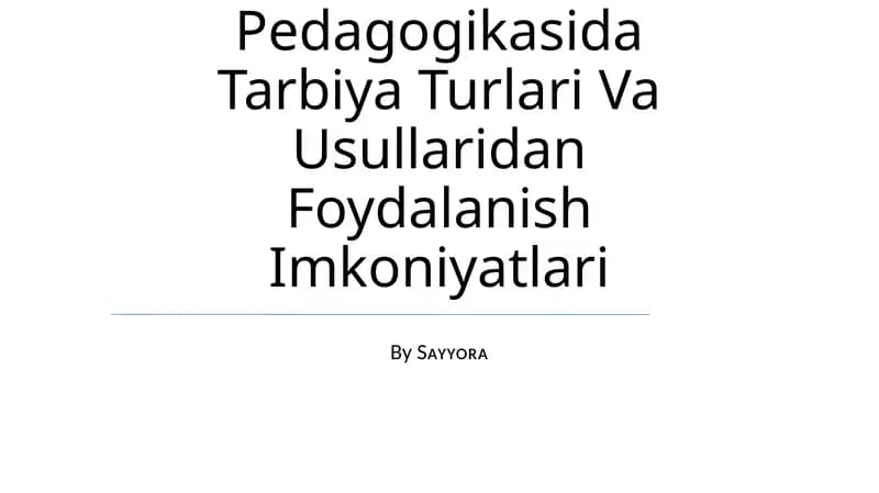 Ta'Lim Pedagogikasida Tarbiya Turlari Va Usullari Dan Foydalanish Imkoniyatlari