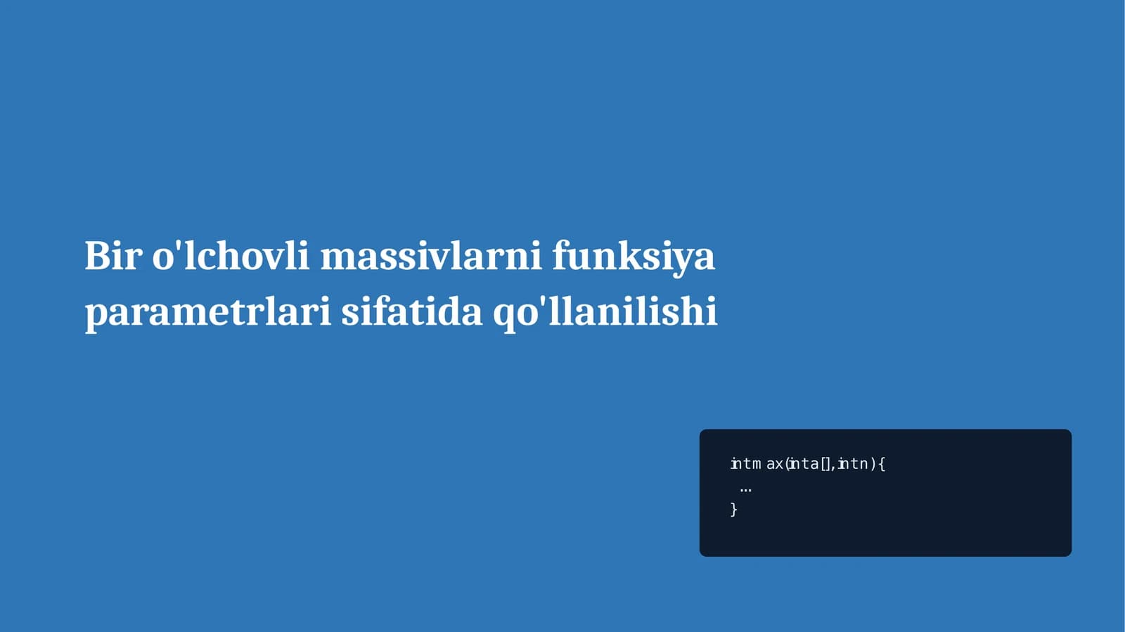 Bir o'lchovli massivlarni funksiya parametrlari sifatida qo'llanilishi