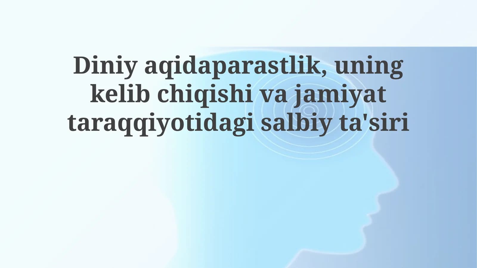 Diniyaqidaparastlik,uningkelibchiqishivajamiyattaraqqiyotidagisalbiyta'siri