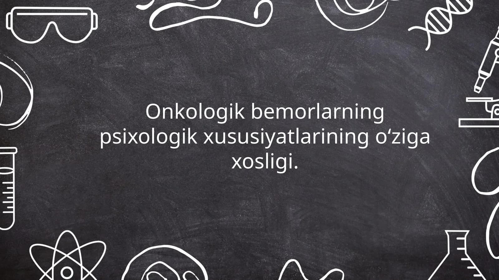 Onkologik bemorlarning psixologik xususiyatlarining o‘ziga xosligi