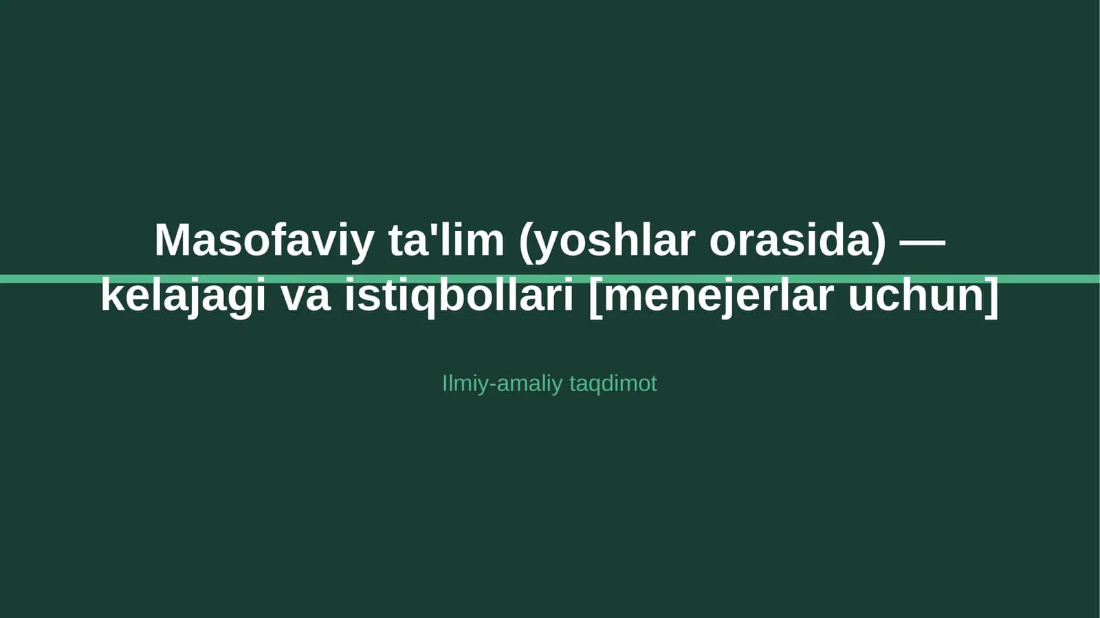 Masofaviy ta'lim (yoshlar orasida) — kelajagi va istiqbollari [menejerlar uchun]