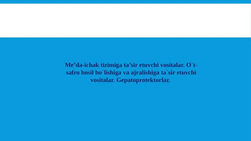 Me’da-ichak tizimiga ta’sir etuvchi vositalar. O`t-safro hosil bo`lishiga va ajralishiga ta`sir etuvchi vositalar. Gepatoprotektorlar