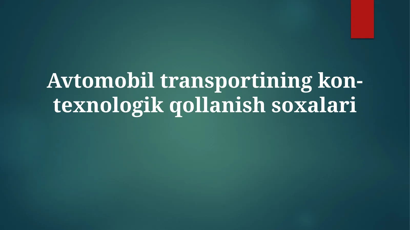 Avtomobiltransportining kon-texnologik qollanish so'xalari
