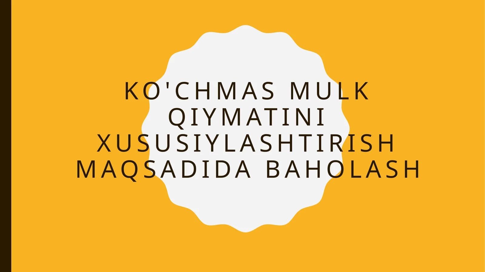 Ko'chmasmulk qiymatini xususiylashtirish maqsadi baholash