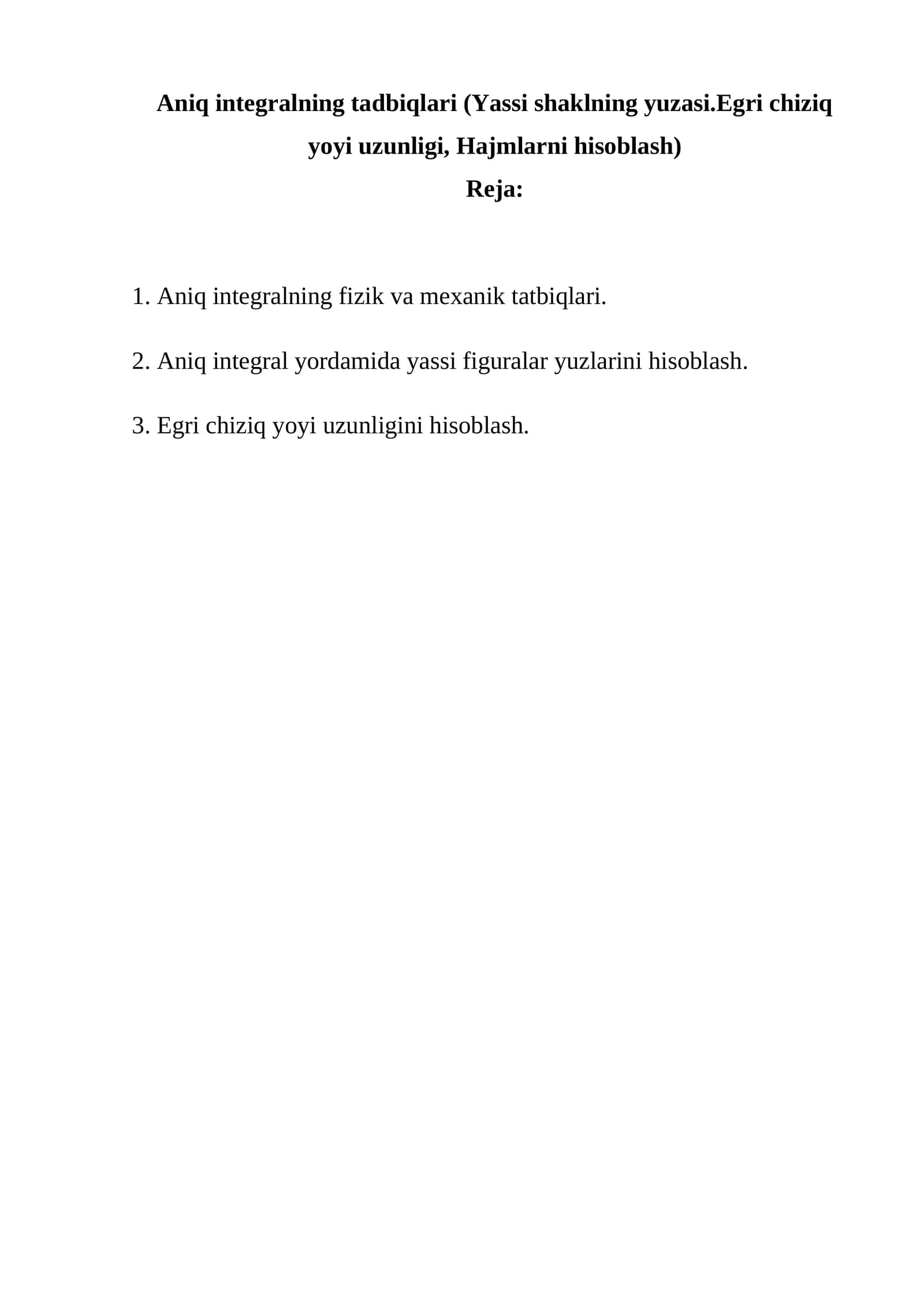 Aniq integralning tadbiqlari (Yassi shaklning yuzasi.Egri chiziq yoyi uzunligi, Hajmlarni hisoblash)