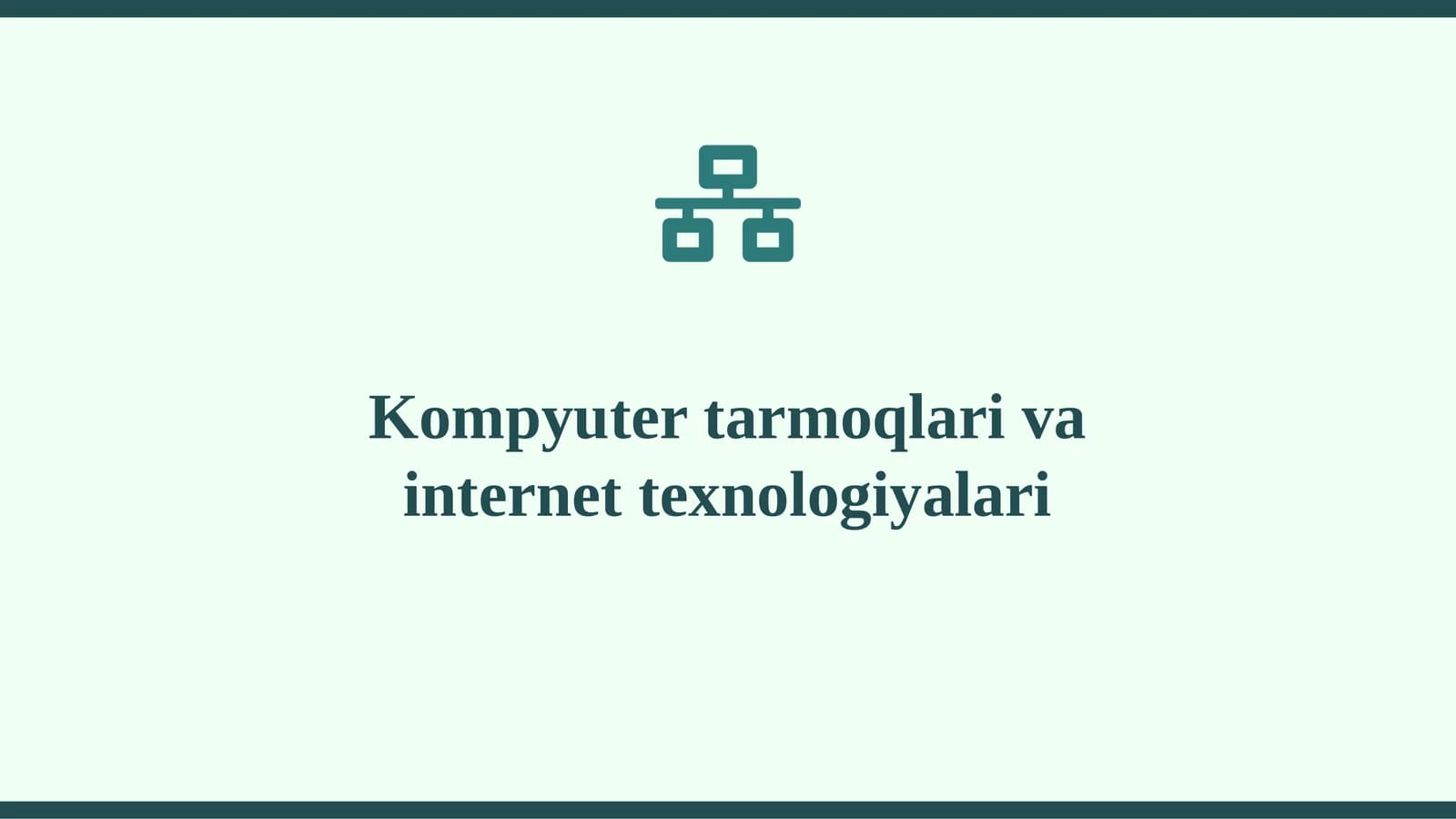 Kompyuter tarmoqlari va internet texnologiyalari