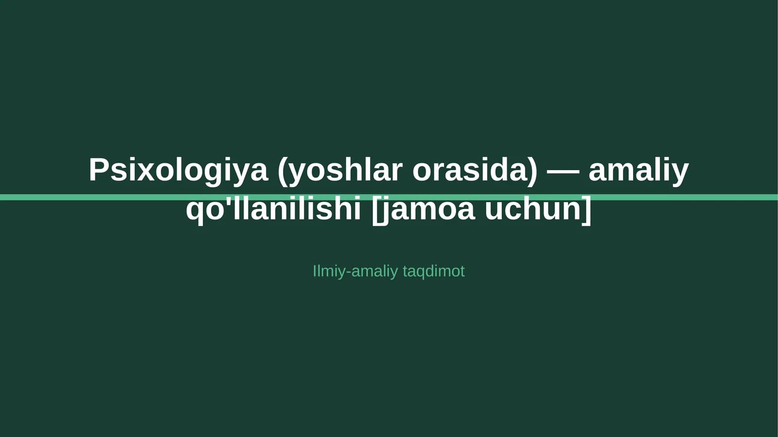 Psixologiya (yoshlar orasida) — amaliy qo'llanilishi [jamoa uchun]