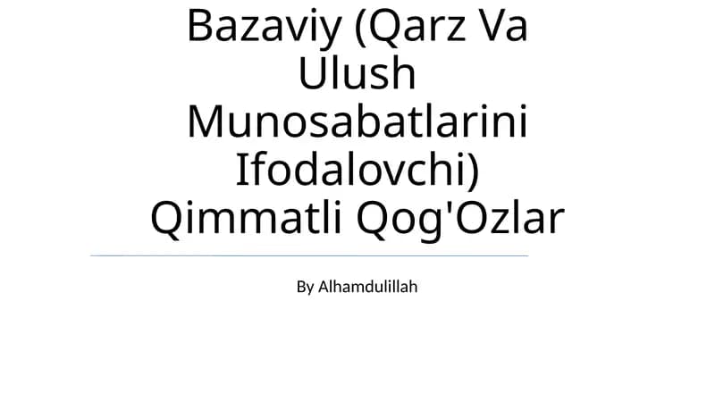 Bazaviy (Qarz Va Ulush Munosabatlarini Ifodalovchi) Qimmatli Qog'Ozlar