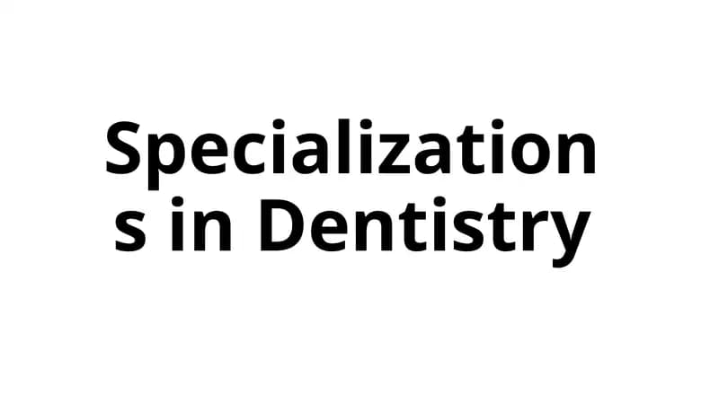 Specializations in Dentistry
