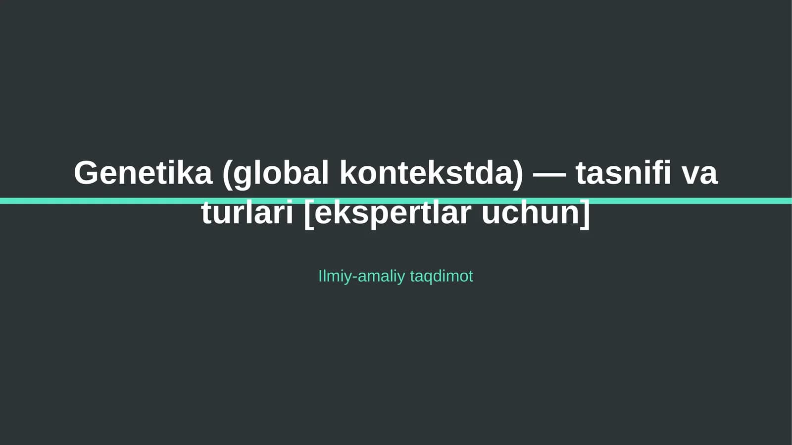 Genetika (global kontekstda) — tasnifi va turlari [ekspertlar uchun]