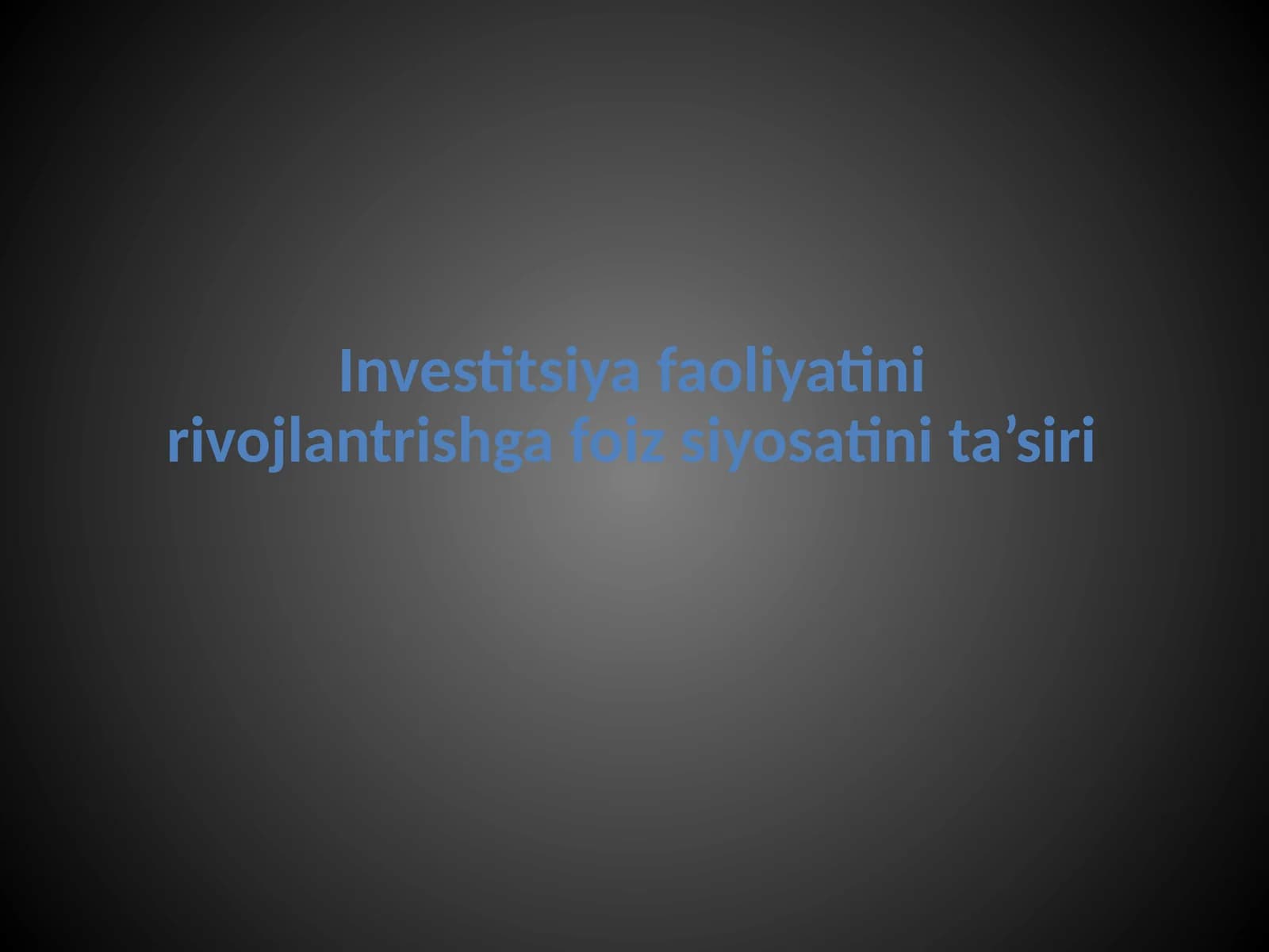 Investitsiya faoliyatini rivojlantirishga foiz siyosatini ta’siri