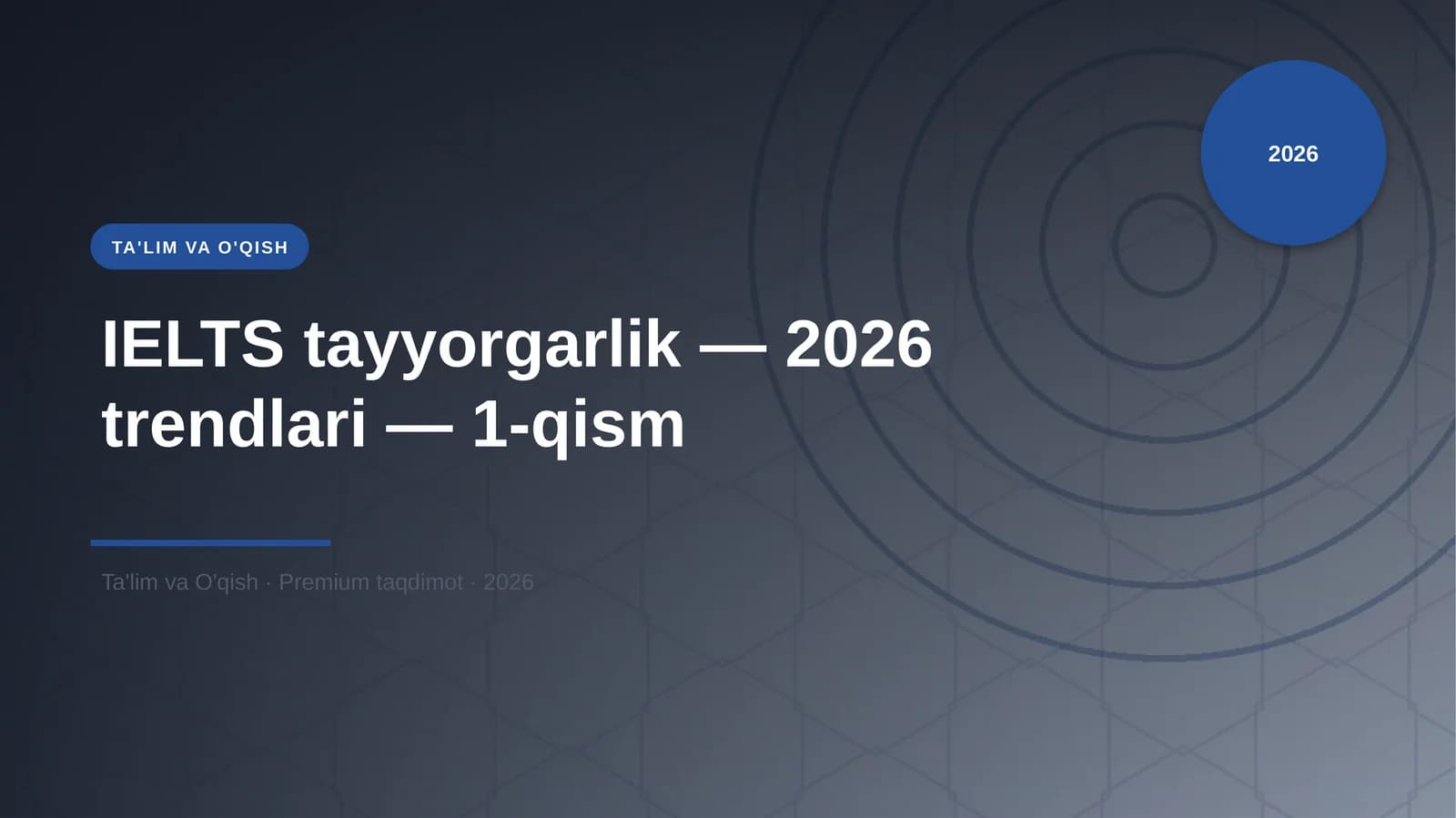 IELTS tayyorgarlik — 2026 trendlari — 1-qism