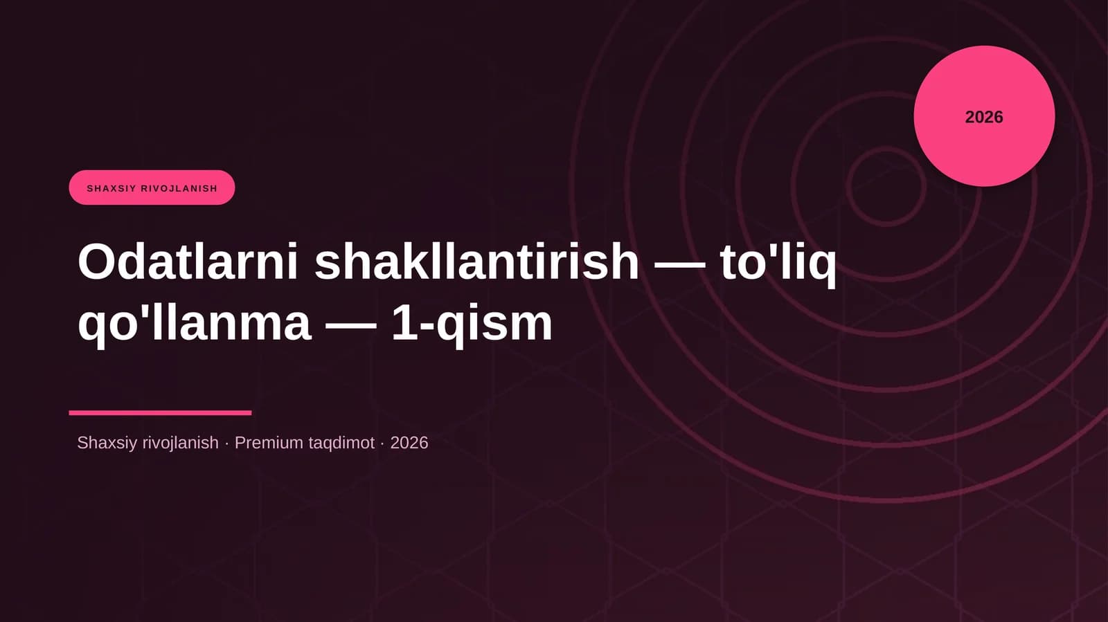 Odatlarni shakllantirish — to'liq qo'llanma — 1-qism