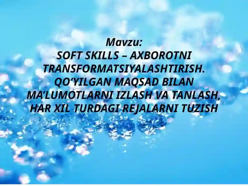 SOFT SKILLS – AXBOROTNI TRANSFORMATSIYALASHTIRISH