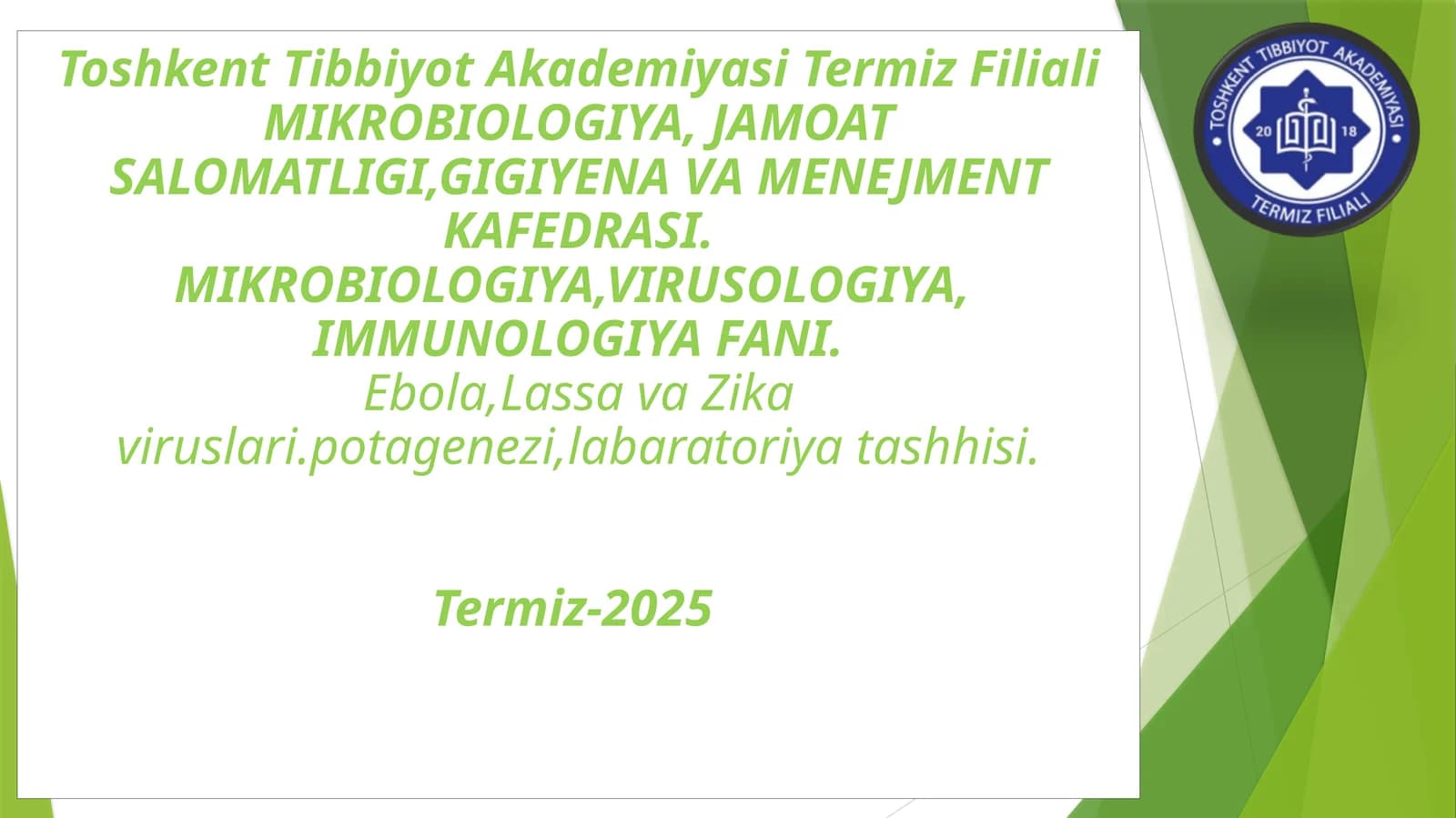 Ebola , Lassa va Zika viruslari.