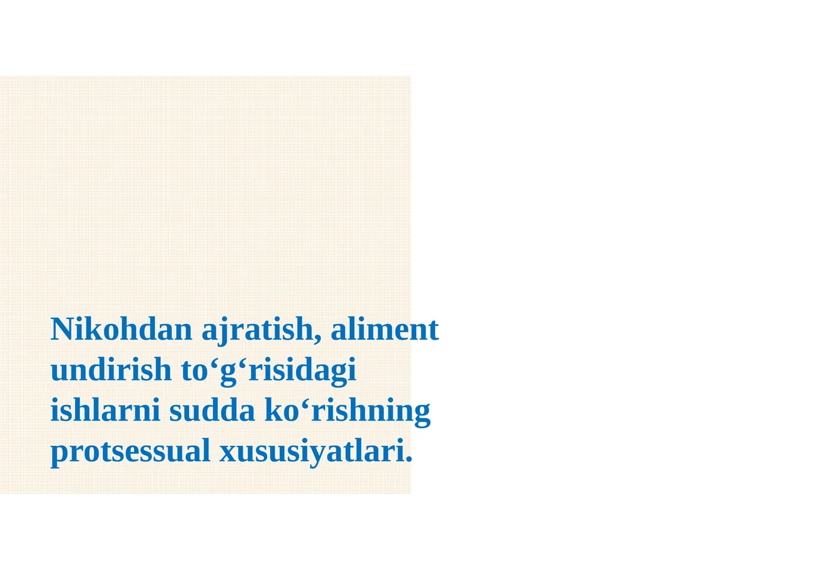 Nikohdan ajratish, aliment undirish to‘g‘risidagi ishlarni sudda ko‘rishning protsessu